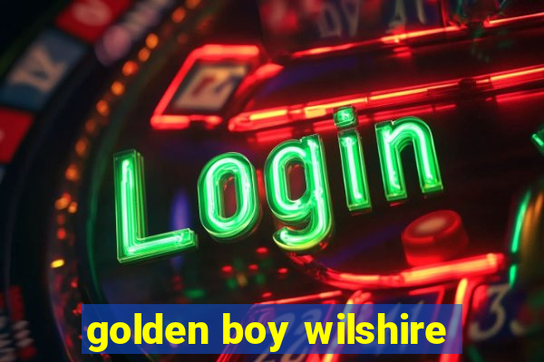 golden boy wilshire